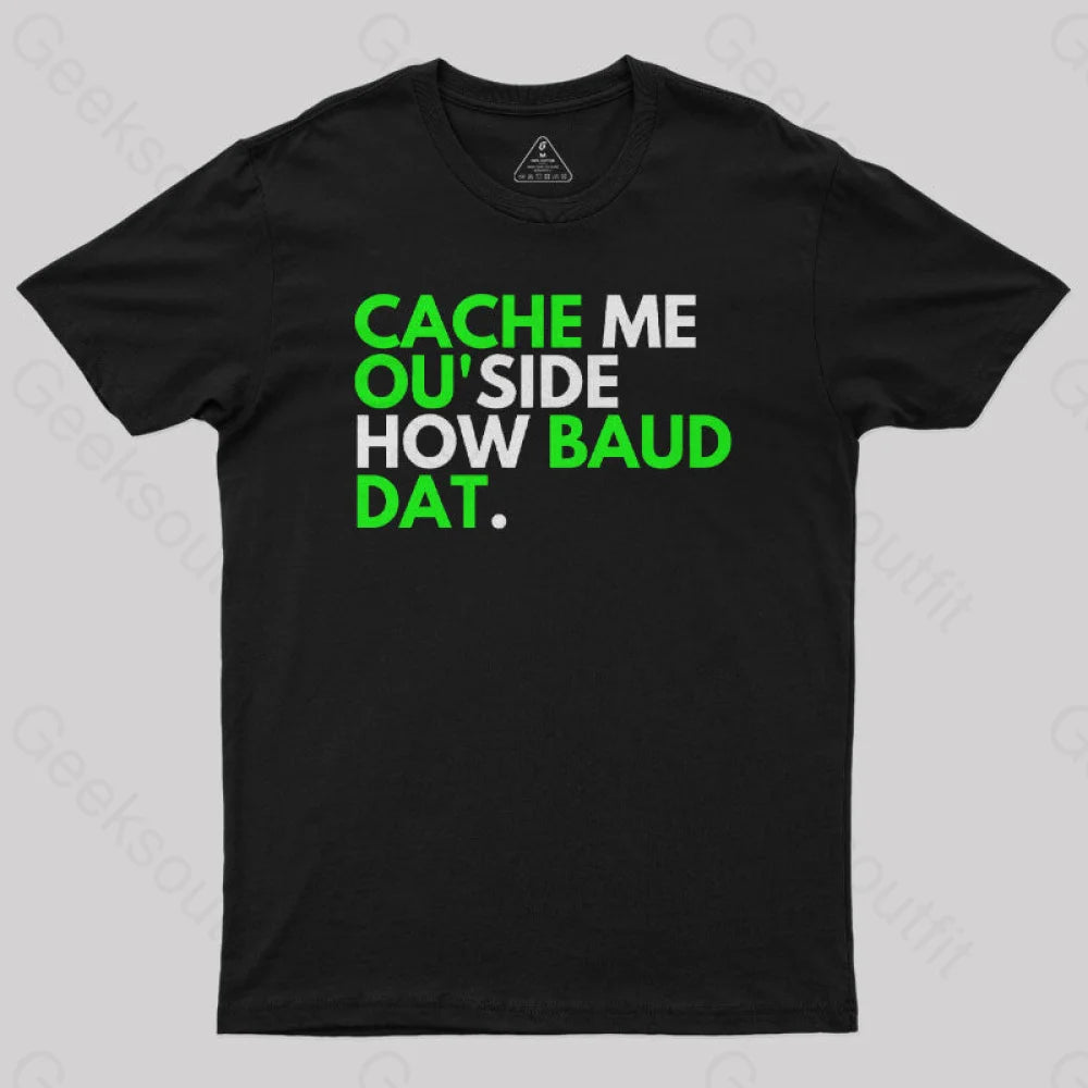 Cache Me OU'side How Baud Dat Geek T-ShirtV-Neck Tee