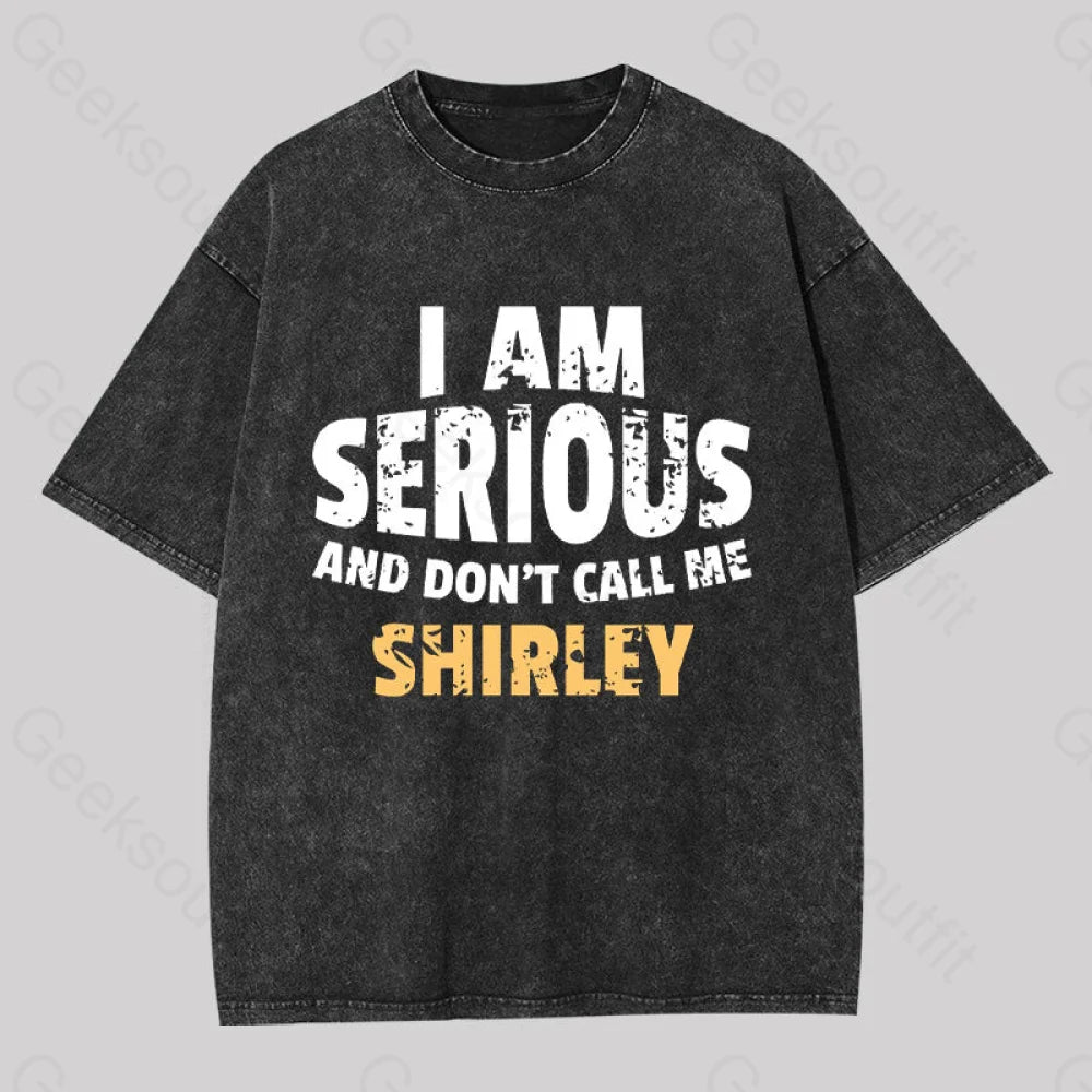 I Am Serious and Don't Call Me Shirley Washed T-shirtStatement Tee