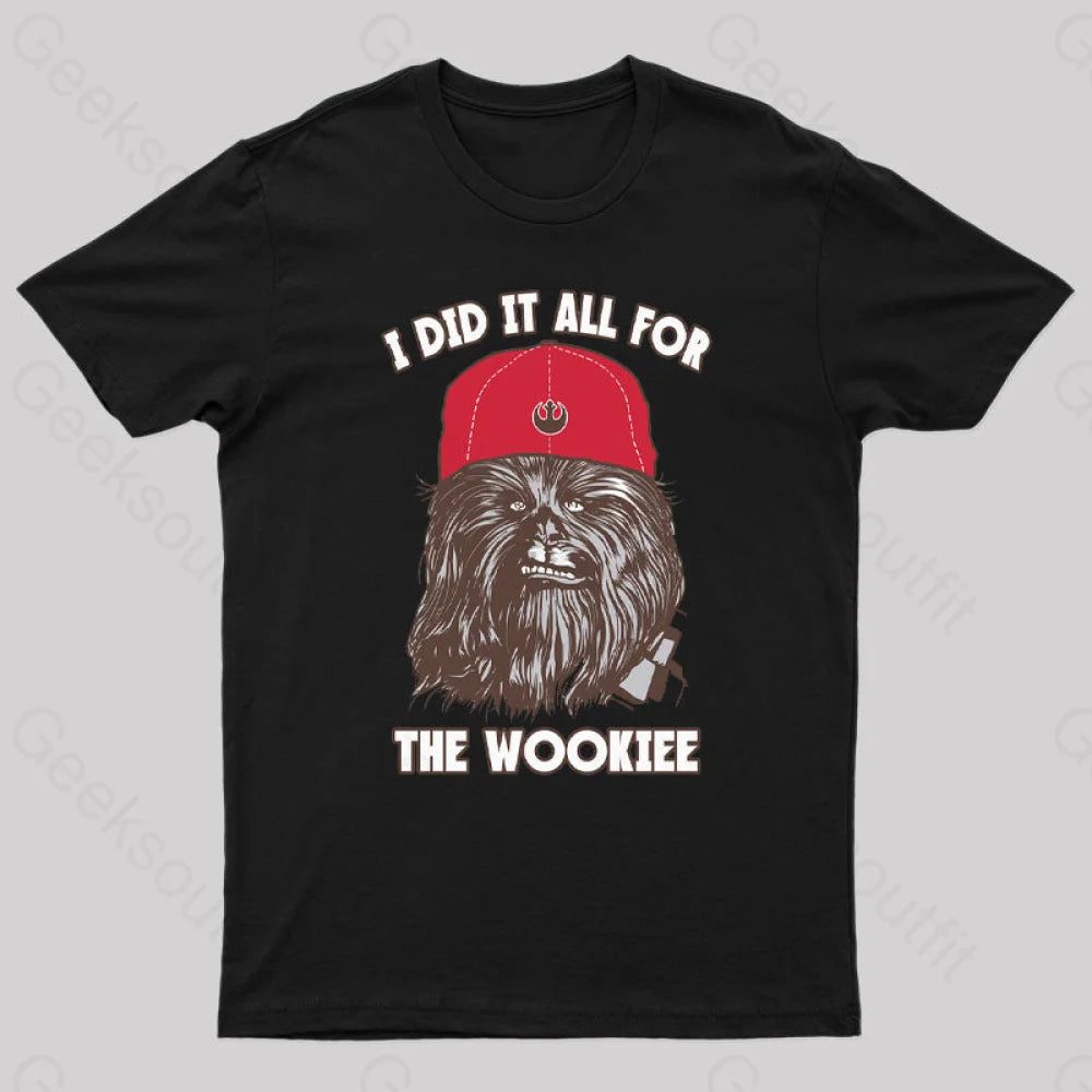 I Did It All For The Wookiee Nerd T-ShirtVersatile Tee