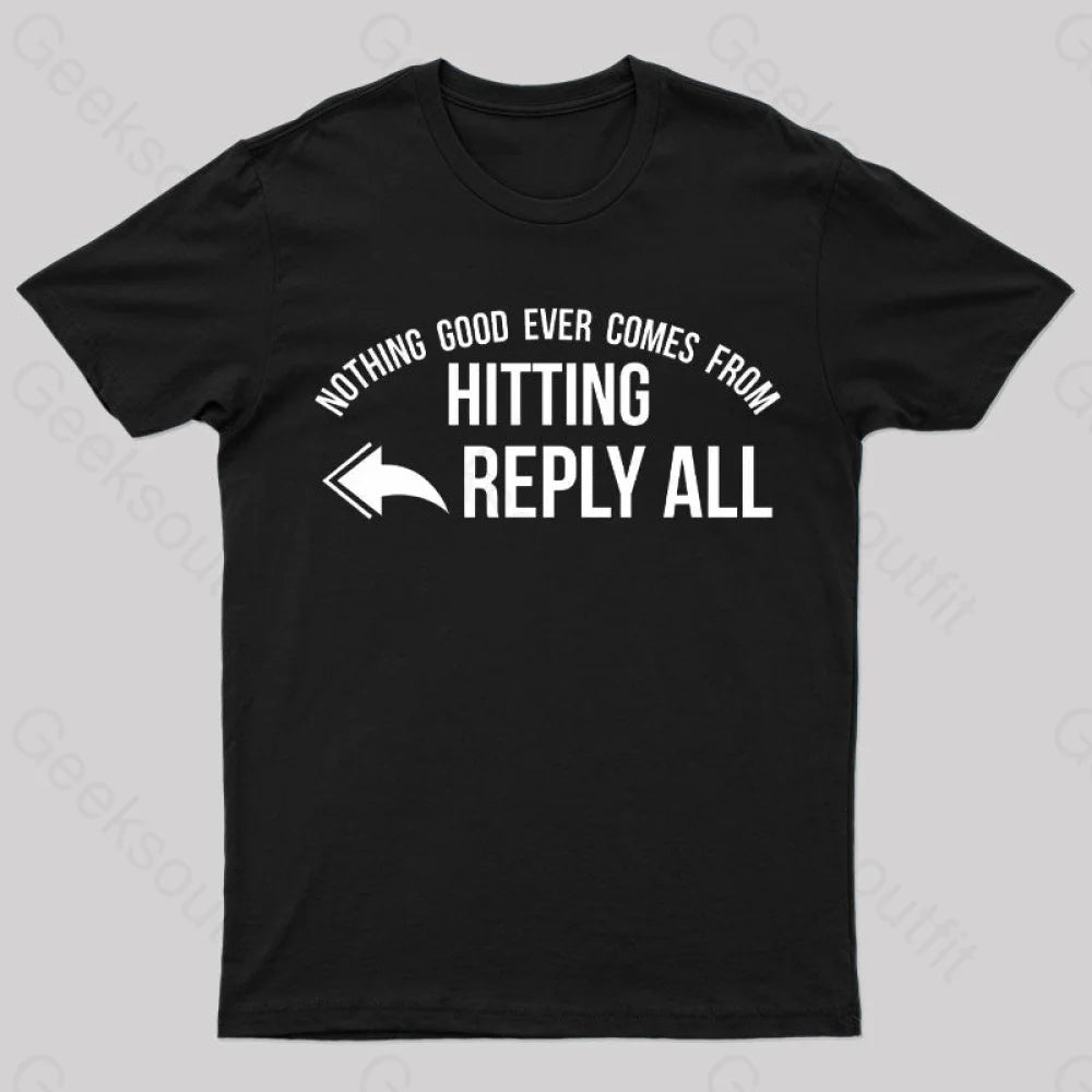 Nothing Good Ever Comes From Hitting Reply All T-ShirtSlimming Tee