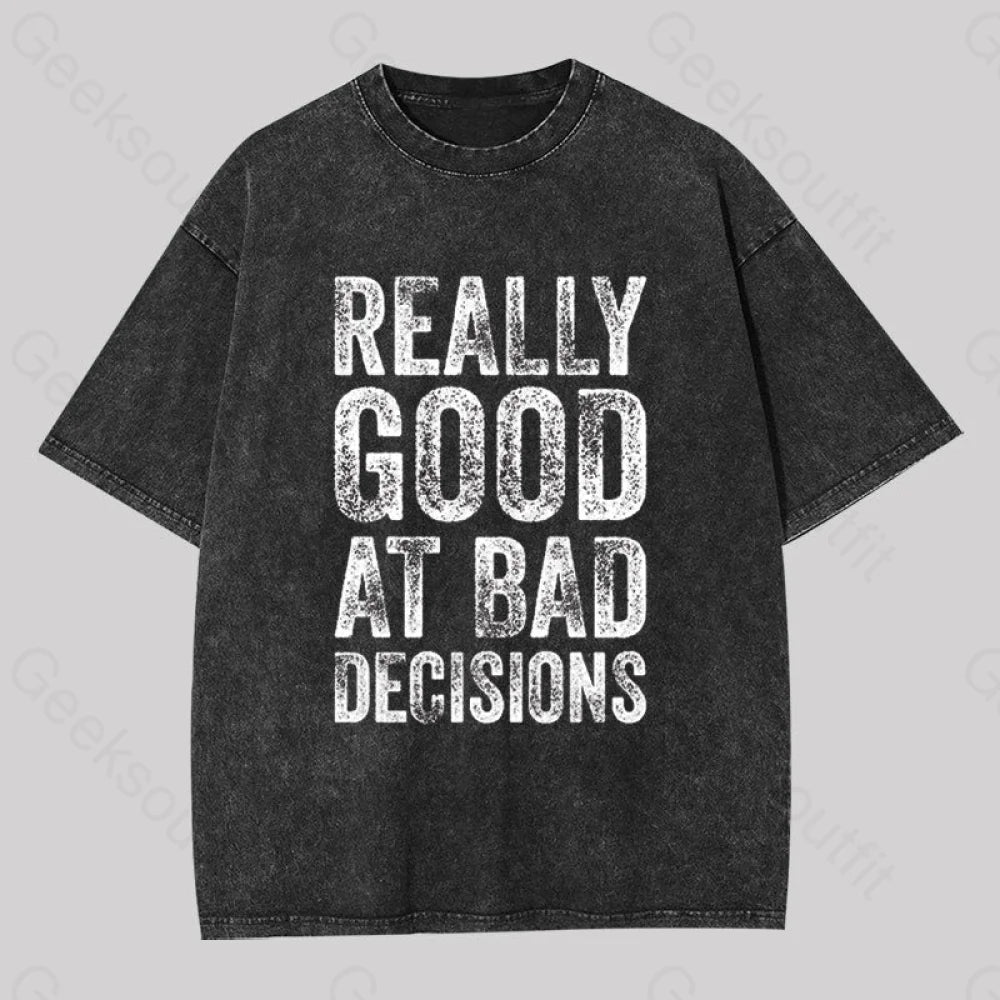 Really Good At Bad Decisions Geek Washed T-shirtMinimalist Tee