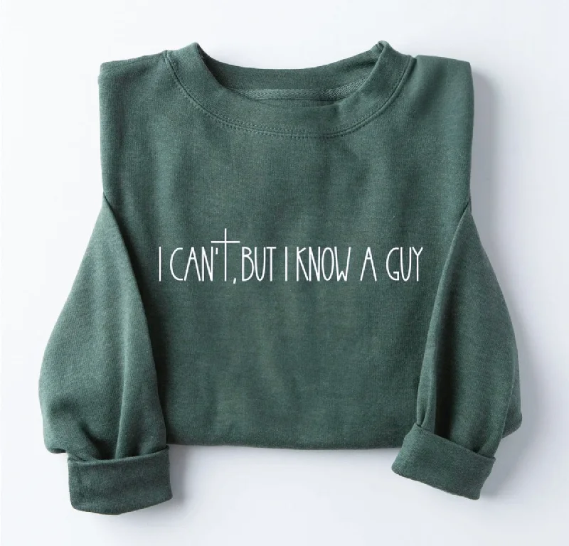 Collaborative SweatshirtsI Can't But I Know A Guy Graphic Sweatshirt: Heather Forest